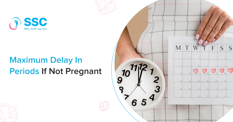 Maximum Delay In Periods If Not Pregnant